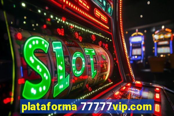 plataforma 77777vip.com